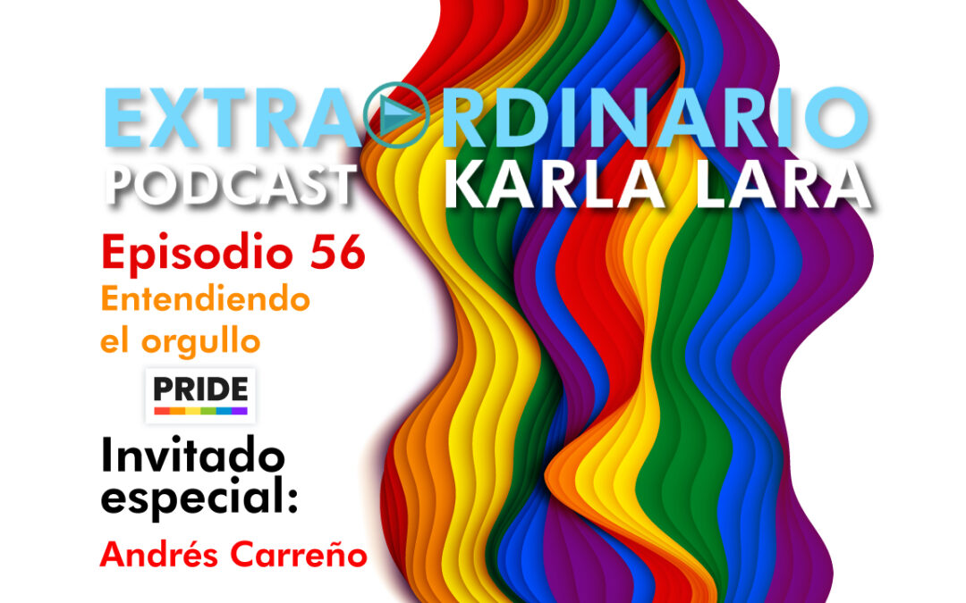 Episodio 56. Entendiendo el orgullo (pride) con Andrés Carreño